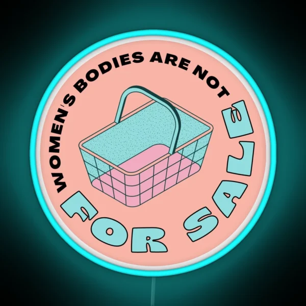 Women S Bodies Are Not For Sale RGB Neon Sign