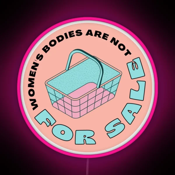 Women S Bodies Are Not For Sale RGB Neon Sign