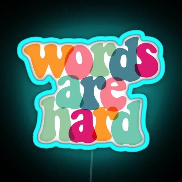 Words Are Hard RGB Neon Sign