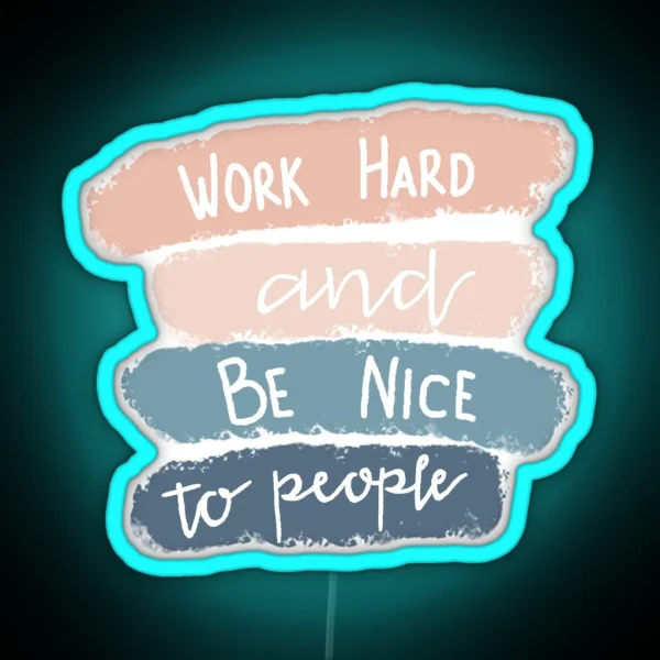 Work Hard And Be Nice RGB Neon Sign