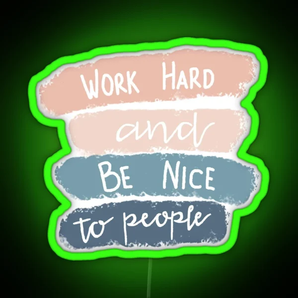 Work Hard And Be Nice RGB Neon Sign