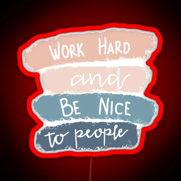 Work Hard And Be Nice RGB Neon Sign