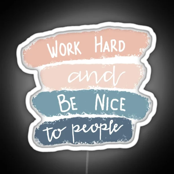 Work Hard And Be Nice RGB Neon Sign