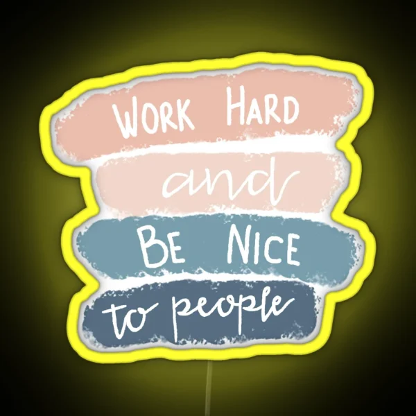 Work Hard And Be Nice RGB Neon Sign