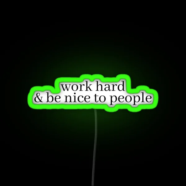 Work Hard And Be Nice To People RGB Neon Sign