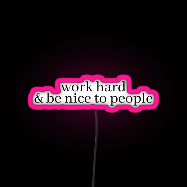 Work Hard And Be Nice To People RGB Neon Sign