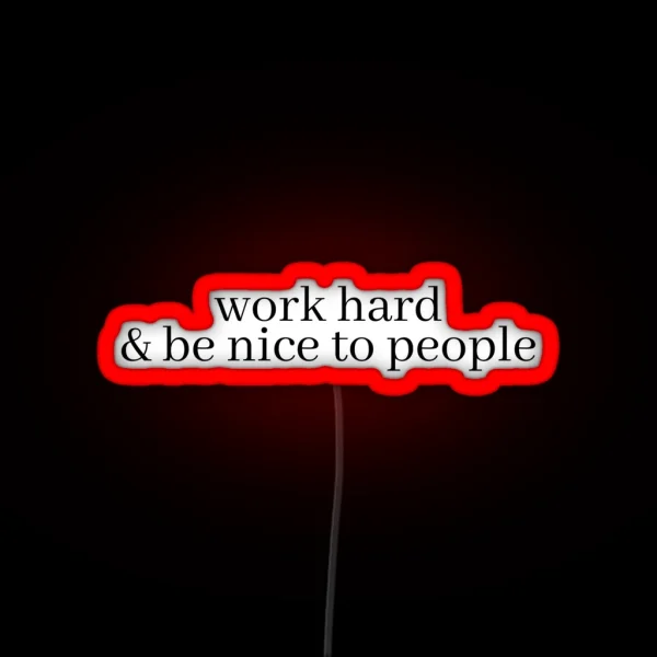 Work Hard And Be Nice To People RGB Neon Sign