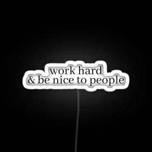 Work Hard And Be Nice To People RGB Neon Sign