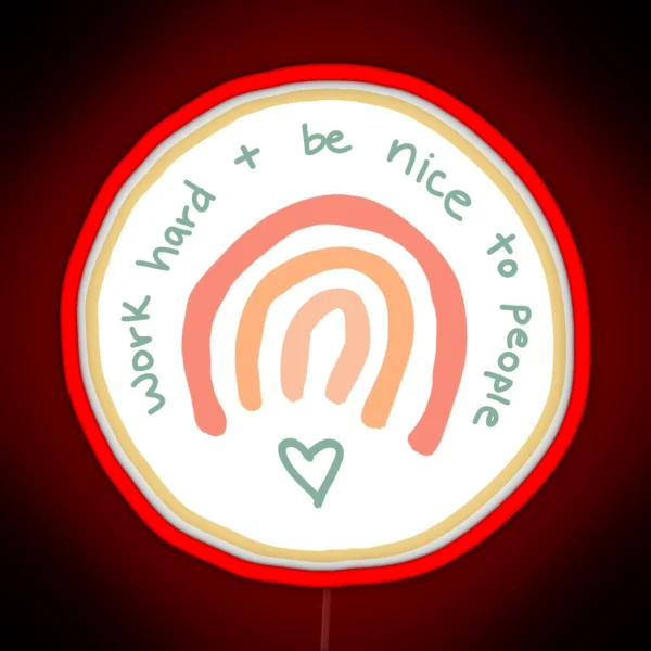 Work Hard Be Nice To People RGB Neon Sign