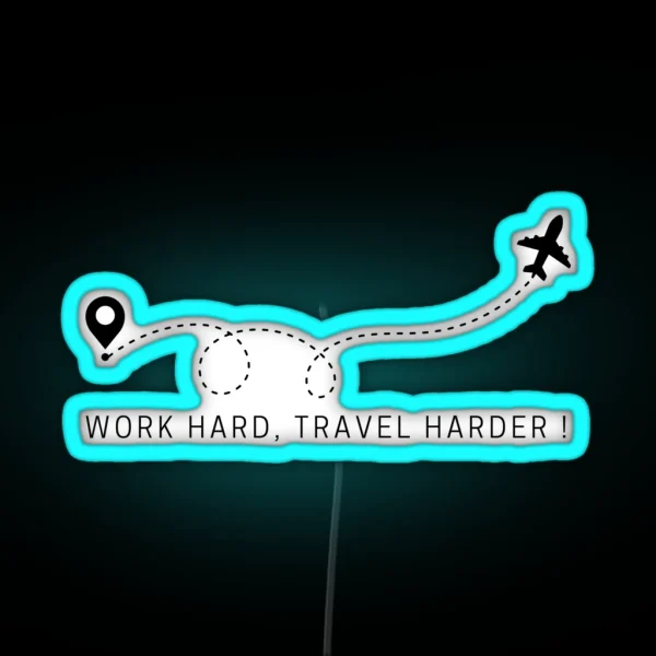 Work Hard Travel Harder RGB Neon Sign