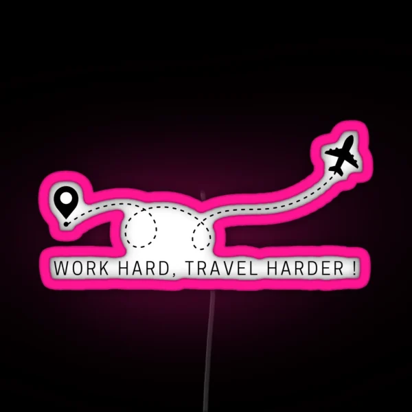 Work Hard Travel Harder RGB Neon Sign