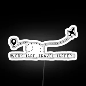 Work Hard Travel Harder RGB Neon Sign