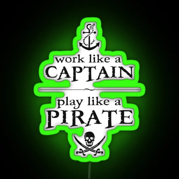 Work Like A Captain Play Like A Pirate RGB Neon Sign
