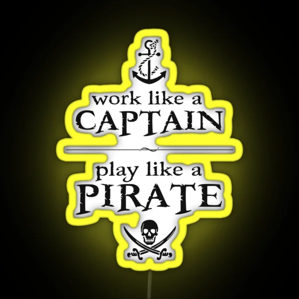 Work Like A Captain Play Like A Pirate RGB Neon Sign