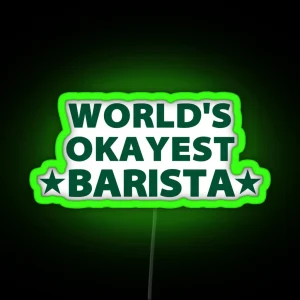 World S Okayest Barista RGB Neon Sign