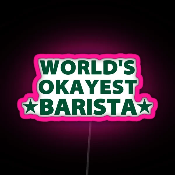 World S Okayest Barista RGB Neon Sign