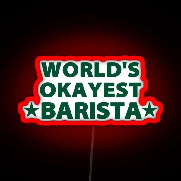 World S Okayest Barista RGB Neon Sign