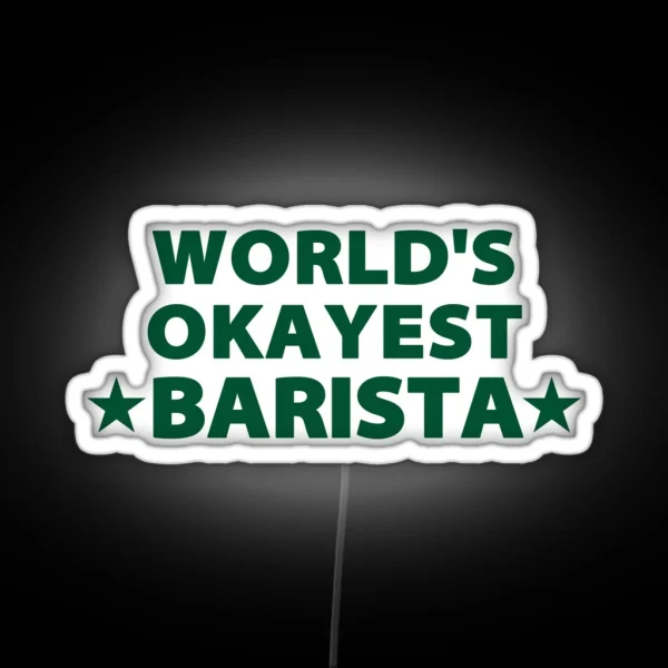 World S Okayest Barista RGB Neon Sign