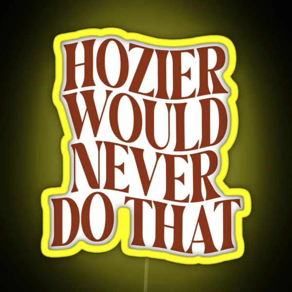 Would Hozier Do It RGB Neon Sign
