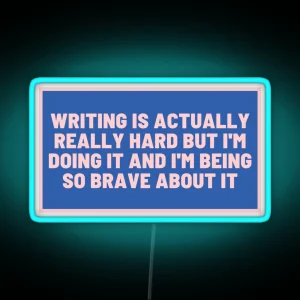 Writing Is Hard And I Am Brave Blue RGB Neon Sign