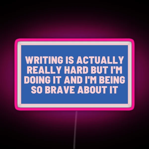 Writing Is Hard And I Am Brave Blue RGB Neon Sign