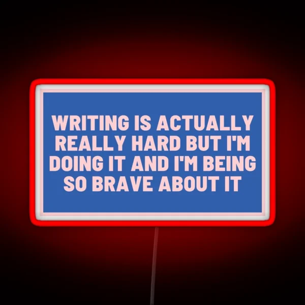 Writing Is Hard And I Am Brave Blue RGB Neon Sign