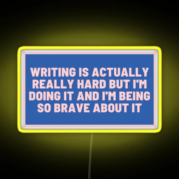 Writing Is Hard And I Am Brave Blue RGB Neon Sign