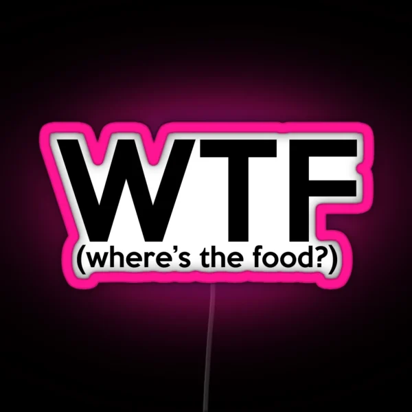 WTF Wheres The Food RGB Neon Sign