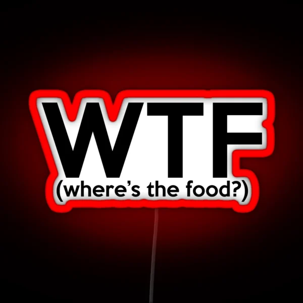 WTF Wheres The Food RGB Neon Sign