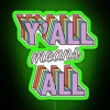 Colorful Y'all Means All Neon Sign with RGB Color Changing