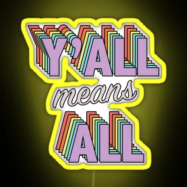 Y All Means All RGB Neon Sign