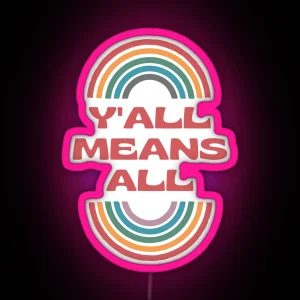 Y All Means All RGB Neon Sign