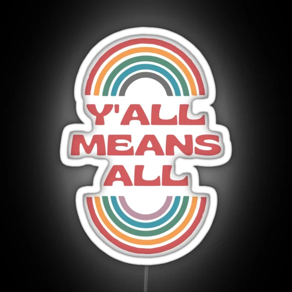 Y All Means All RGB Neon Sign