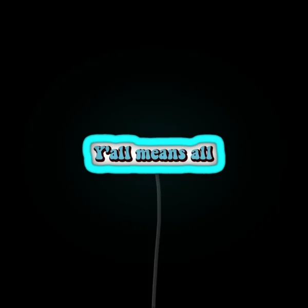 Y All Means All RGB Neon Sign