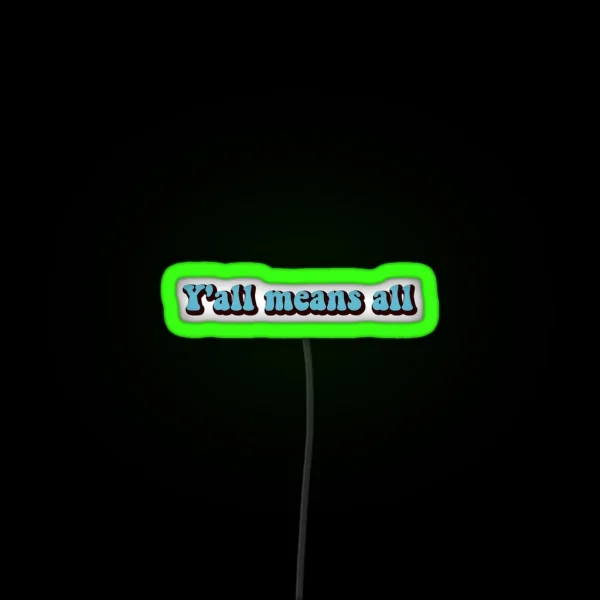 Y All Means All RGB Neon Sign