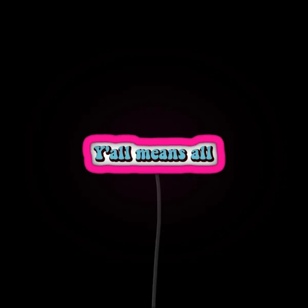 Y All Means All RGB Neon Sign