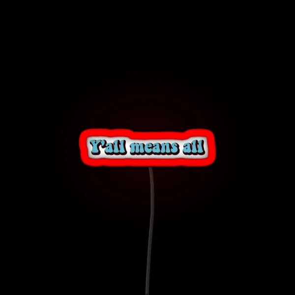 Y All Means All RGB Neon Sign