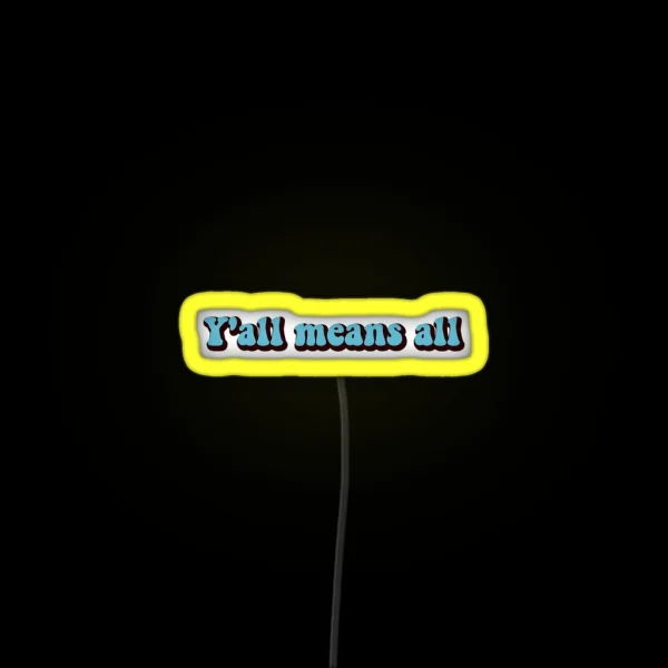 Y All Means All RGB Neon Sign