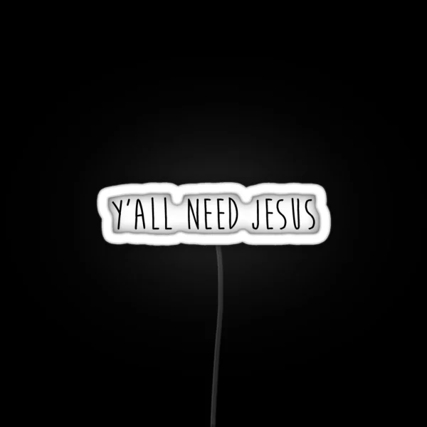 Y All Need Jesus 2 0 RGB Neon Sign