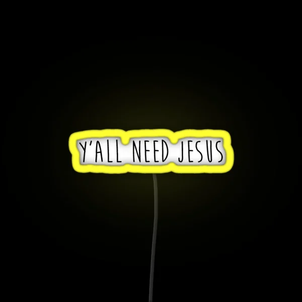 Y All Need Jesus 2 0 RGB Neon Sign