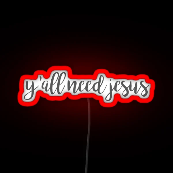 Y All Need Jesus RGB Neon Sign