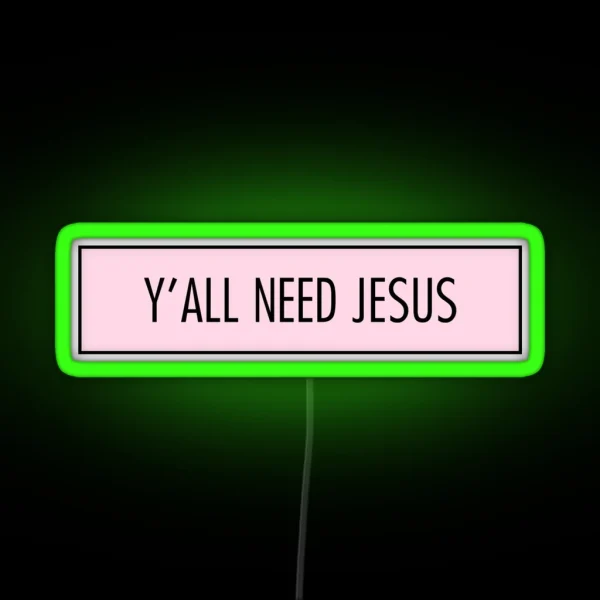 Y All Need Jesus RGB Neon Sign