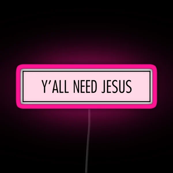 Y All Need Jesus RGB Neon Sign