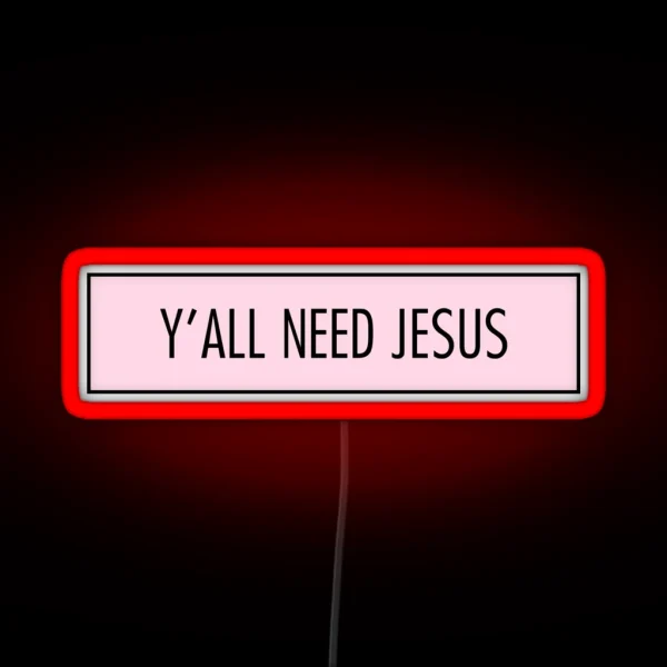 Y All Need Jesus RGB Neon Sign