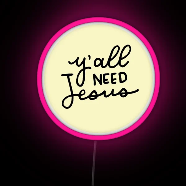 Y All Need Jesus RGB Neon Sign