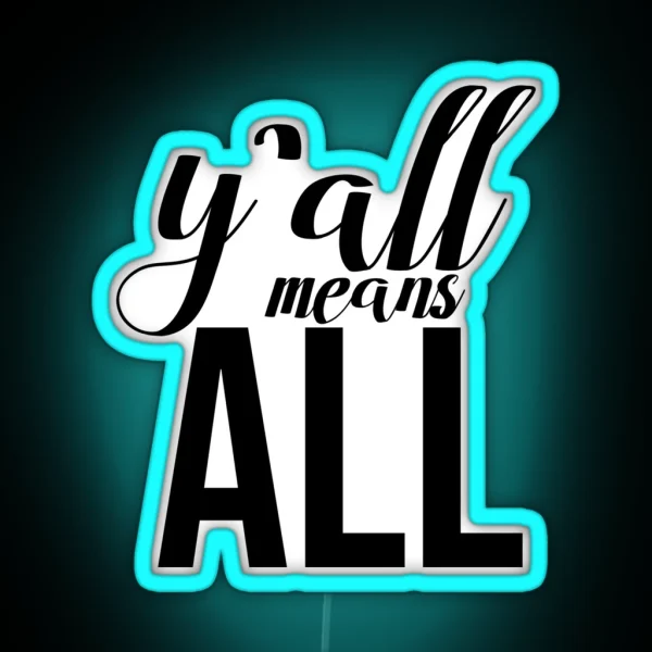 Yall Means All RGB Neon Sign