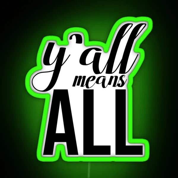 Yall Means All RGB Neon Sign