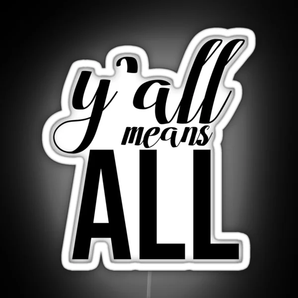 Yall Means All RGB Neon Sign