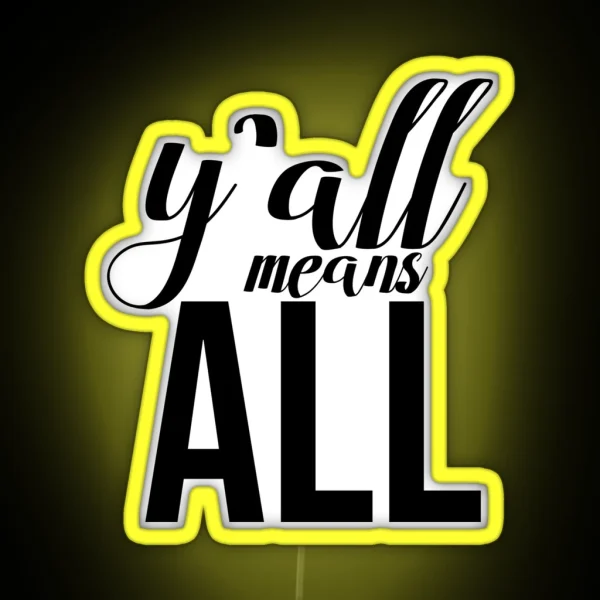 Yall Means All RGB Neon Sign