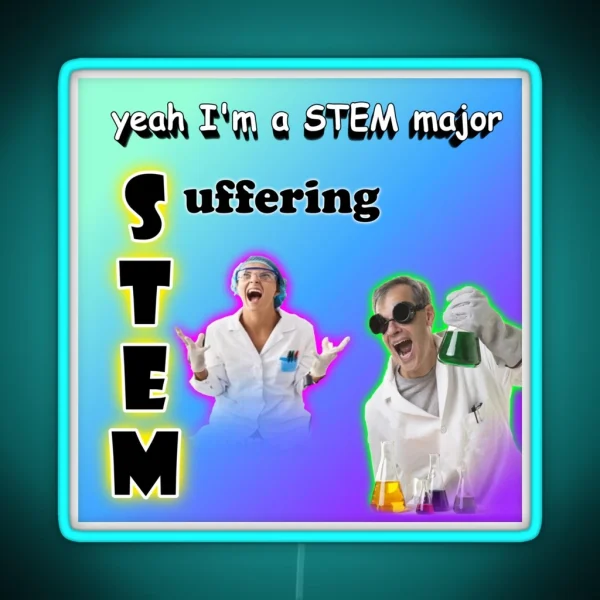 Yeah I M A STEM Major Suffering RGB Neon Sign